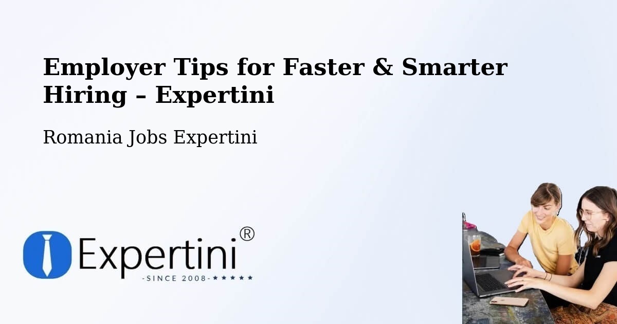 Employer Tips for Hiring & Recruitment – Moacşa - Moacşa, Romania Jobs Expertini