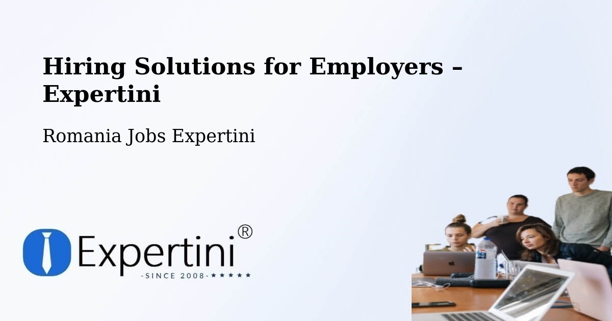 Hiring Solutions for Employers in Moacşa - Moacşa, Romania Jobs Expertini