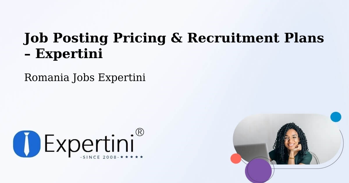 Job Posting Pricing & Recruitment Plans – Moacşa - Moacşa, Romania Jobs Expertini